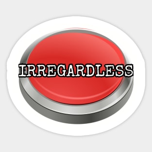 Red Button Topic: Irregardless Sticker